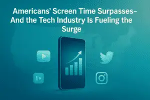 Americans’ Screen Time Surpasses Global Averages—And the Tech Industry Is Fueling the Surge